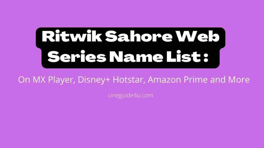 Ritwik Sahore Web Series Name List