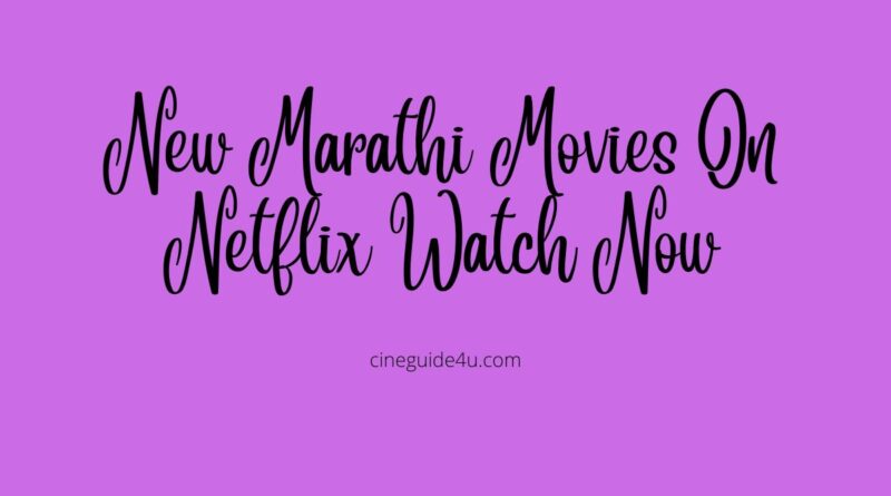 New Marathi Movies On Netflix